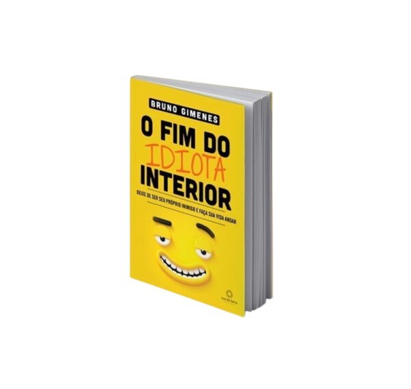 O fim do idiota interior - Deixe de ser seu próprio inimigo e faça sua vida andar - Image 2