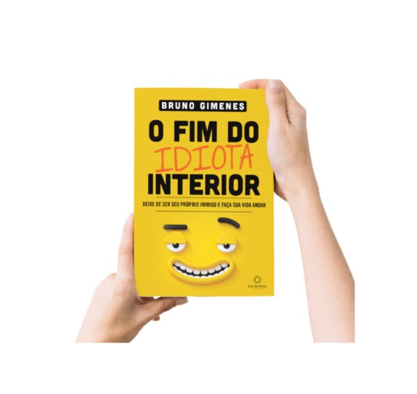 O fim do idiota interior - Deixe de ser seu próprio inimigo e faça sua vida andar - Image 4
